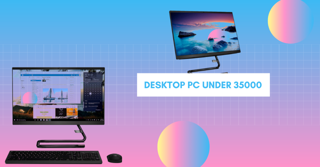 Desktop PC Under 35000