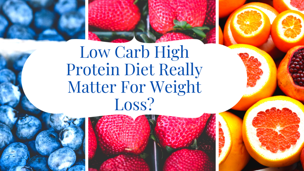 A Low Carb High Protein Diet Really Matter For Weight Loss