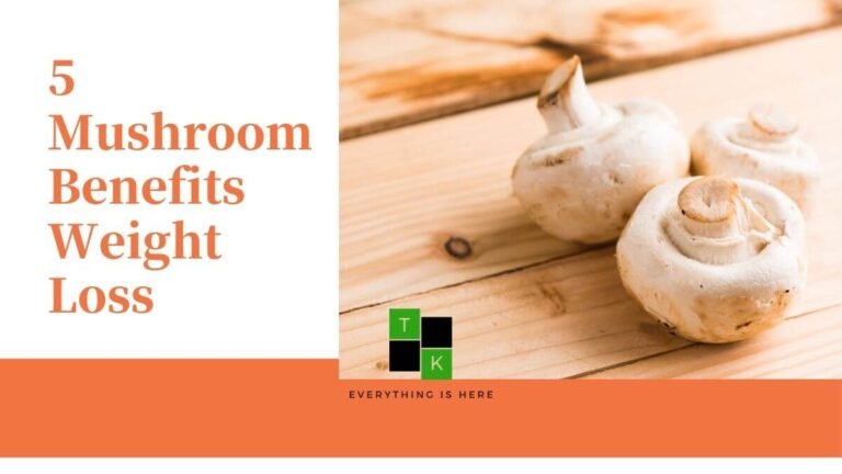 Mushroom Benefits Weight Loss Learn Its 5 Benefits