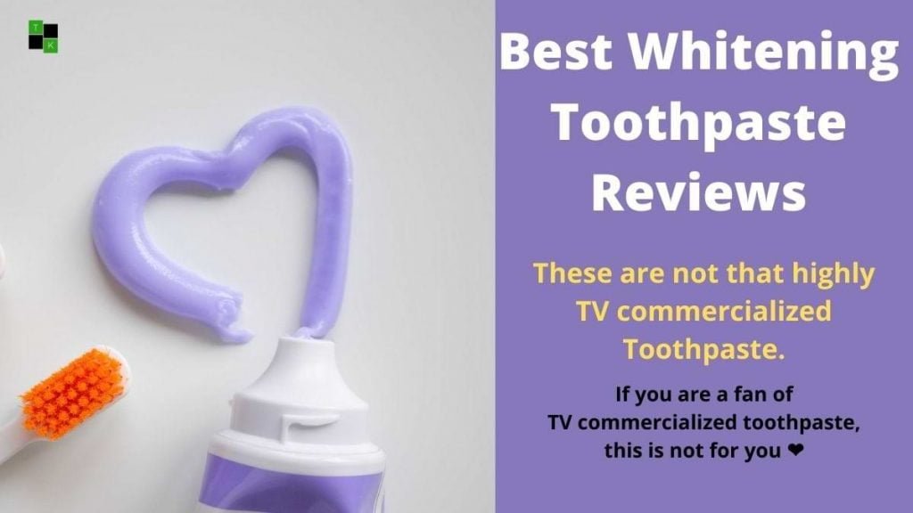 Best Whitening Toothpaste Reviews Get Really Satisfied With Quick Effect