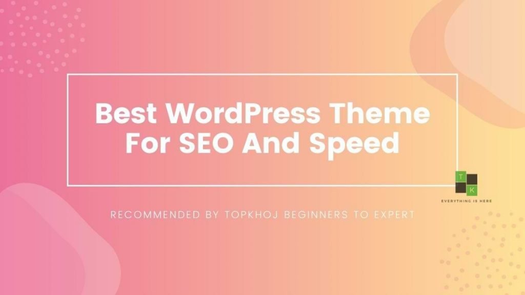 Best WordPress Theme For SEO And Speed Lightweight, Well Optimized, Responsive