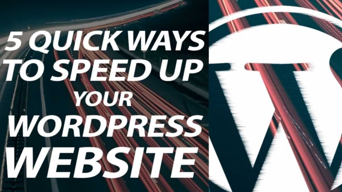 Speed Up WordPress Website 5 Quick Ways Now Get More Traffic