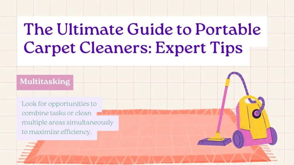 The Ultimate Guide to Portable Carpet Cleaners: Expert Tips